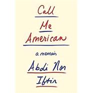 Call Me American by Iftin, Abdi Nor; Alexander, Max, 9781524732196