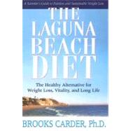 The Laguna Beach Diet: The Healthy Alternative for Weight Loss, Vitality, and Long Life by Carder, Brooks, Ph.D., 9781591202196