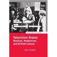 Television Drama Realism, Modernism, and British Culture by Caughie, John, 9780198742197