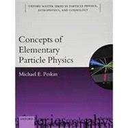 Concepts of Elementary Particle Physics by Peskin, Michael E., 9780198812197