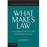 What Makes Law: An Introduction to the Philosophy of Law by Liam  Murphy, 9780521542197