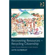 Recovering Resources - Recycling Citizenship: Urban Poverty Reduction in Latin America by Gutberlet,Jutta, 9780754672197
