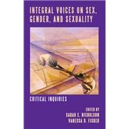 Integral Voices on Sex, Gender, and Sexuality by Nicholson, Sarah E.; Fisher, Vanessa D., 9781438452197