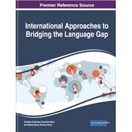 International Approaches to Bridging the Language Gap by Huertas-abril, Cristina-arnzazu; Gmez-parra, Mara Elena, 9781799812197