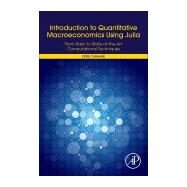 Introduction to Quantitative Macroeconomics Using Julia by Caraiani, Petre, 9780128122198