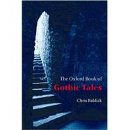 The Oxford Book of Gothic Tales by Baldick, Chris, 9780192862198