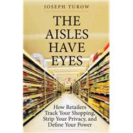 The Aisles Have Eyes by Turow, Joseph, 9780300212198