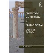 Divination and Theurgy in Neoplatonism by Addey, Crystal, 9780367882198