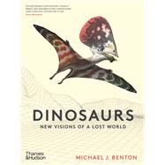 Dinosaurs New Visions of a Lost World by Benton, Michael J.; Nicholls, Bob, 9780500052198
