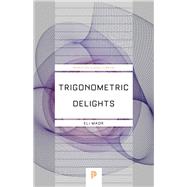 Trigonometric Delights by Maor, Eli, 9780691202198