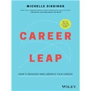 Career Leap How to Reinvent and Liberate Your Career by Gibbings, Michelle, 9780730352198