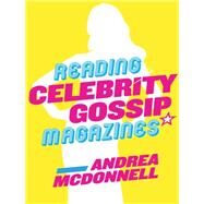 Reading Celebrity Gossip Magazines by McDonnell, Andrea, 9780745682198