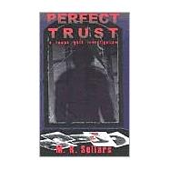 Perfect Trust : A Rowan Gant Investigation by Sellars, M. R., 9780967822198