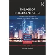 The Age of Intelligent Cities: Smart Environments and Innovation-for-all Strategies by Komninos; Nicos, 9781138782198