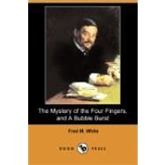 The Mystery of the Four Fingers, and a Bubble Burst by White, Fred M., 9781406522198