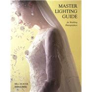 Master Lighting Guide for Wedding Photographers by Hurter, Bill, 9781584282198