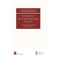 Sovereignty in the Shared Legal Order of the EU Core Values of Regulation and Enforcement by van den Brink, Ton; Luchtman, Michiel; Scholten, Miroslava, 9781780682198