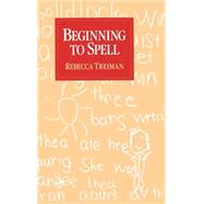Beginning to Spell A Study of First-Grade Children by Treiman, Rebecca, 9780195062199