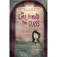 The Girl Behind the Glass by KELLEY, JANE, 9780375862199