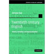 Twentieth-Century English: History, Variation and Standardization by Christian Mair, 9780521832199