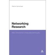 Networking Research New Directions in Educational Enquiry by Carmichael, Patrick, 9780567092199