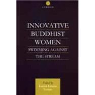 Innovative Buddhist Women: Swimming Against the Stream by Tsomo; Karma Lekshe, 9780700712199
