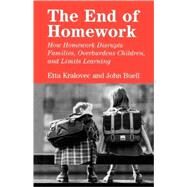 The End of Homework by Kralovec, Etta; Buell, John, 9780807042199