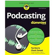 Podcasting for Dummies by Morris, Tee; Tomasi, Chuck; Fogarty, Mignon, 9781119412199
