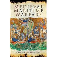 Medieval Maritime Warfare by Stanton, Charles D., 9781526782199