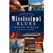 Hidden History of Mississippi Blues by Stolle, Roger; Bopp, Lou; Konkel, Jeff, 9781609492199