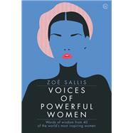Voices of Powerful Women Words of Wisdom from 40 of the World's Most Inspiring Women by Sallis, Zoe, 9781786782199