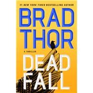 Dead Fall A Thriller by Thor, Brad, 9781982182199