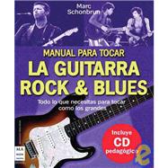 Manual para tocar la guitarra rock & blues by Schonbrun, Marc, 9788496222199