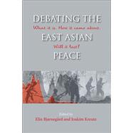 Debating the East Asian Peace by Bjarnegard, Elin; Kreutz, Joakim, 9788776942199
