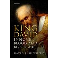 King David, Innocent Blood, and Bloodguilt by Shepherd, David J., 9780198842200