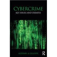 Cybercrime: Key Issues and Debates by Gillespie; Alisdair, 9780415712200