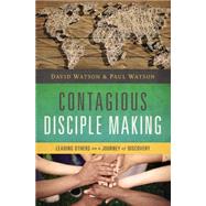 Contagious Disciple-Making by Watson, David L.; Watson, Paul D., 9780529112200