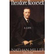 Theodore Roosevelt by Miller, Nathan, 9780688132200