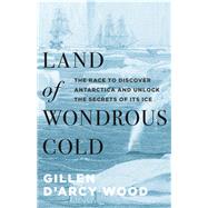 Land of Wondrous Cold by Wood, Gillen D'Arcy, 9780691172200