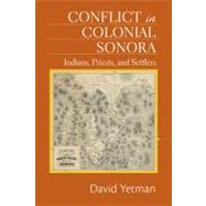 Conflict in Colonial Sonora by Yetman, David, 9780826352200