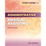 Study Guide for Jones  &  Bartlett Learning's Administrative Medical Assisting by Ledbetter, Julie, 9781284322200