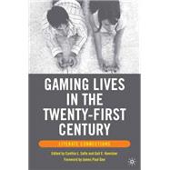 Gaming Lives in the Twenty-First Century Literate Connections by Hawisher, Gail E.; Selfe, Cynthia L.; Gee, James Paul, 9781403972200