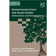 Environmental Crime and Social Conflict: Contemporary and Emerging Issues by Brisman,Avi;Brisman,Avi, 9781472422200