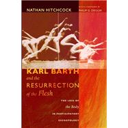 Karl Barth and the Resurrection of the Flesh by Nathan Hitchcock, 9781498262200
