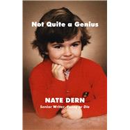 Not Quite a Genius by Dern, Nate, 9781501122200