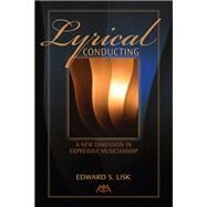 Lyrical Conducting by Lisk, Edward S., 9781574632200