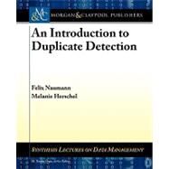 An Introduction to Duplication Detection by Naumann, Felix; Herschel, Melanie; Ozsu, M. Tamer, 9781608452200