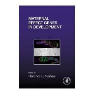 Maternal Effect Genes in Development by Marlow, Florence L., 9780128152201