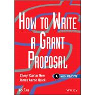 How to Write a Grant Proposal by New, Cheryl Carter; Quick, James Aaron, 9780471212201