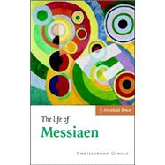 The Life of Messiaen by Christopher Dingle, 9780521632201